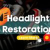 Headlight Restoration Process: Benefits You Should Know